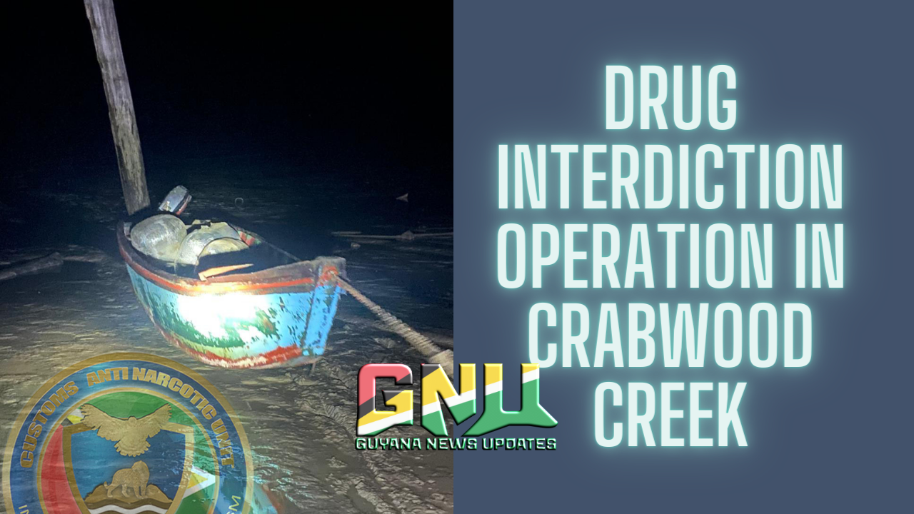 Successful Drug Interdiction Operation In Crabwood Creek Corentyne Berbice