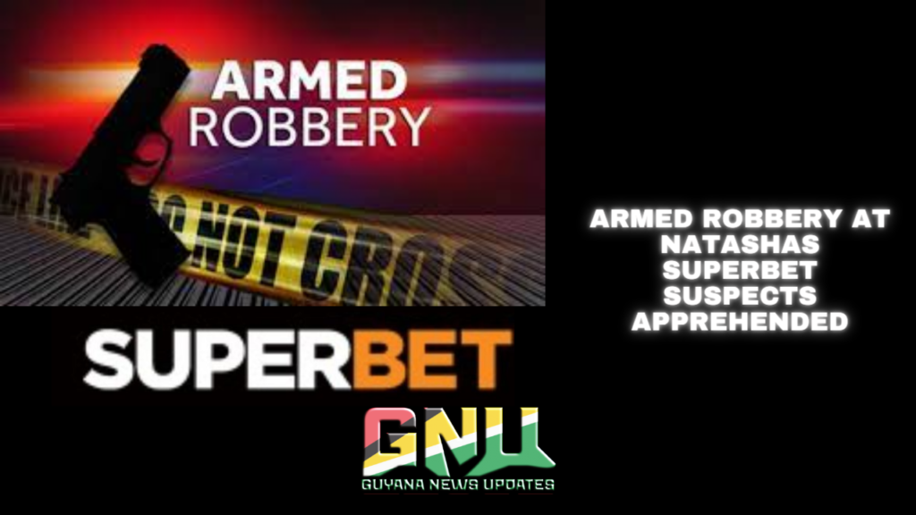 Armed Robbery at Natashas Superbet Suspects Apprehended